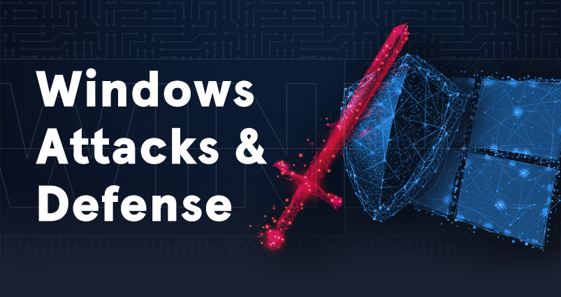 Windows Attacks & Defense
