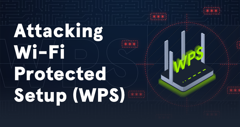 Attacking Wi-Fi Protected Setup (WPS)