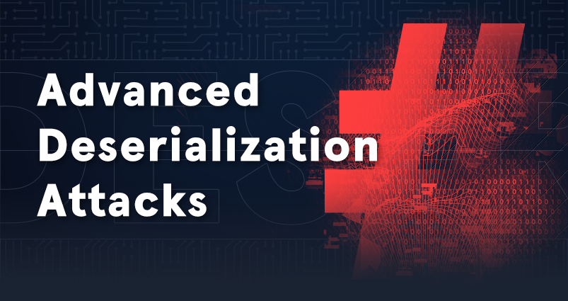 Advanced Deserialization Attacks