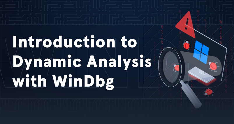 Introduction to Dynamic Analysis with WinDbg